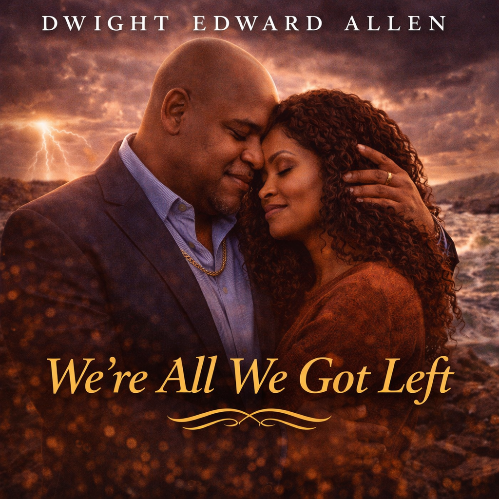 We're All We Got Left — Single by Dwight Edward Allen
